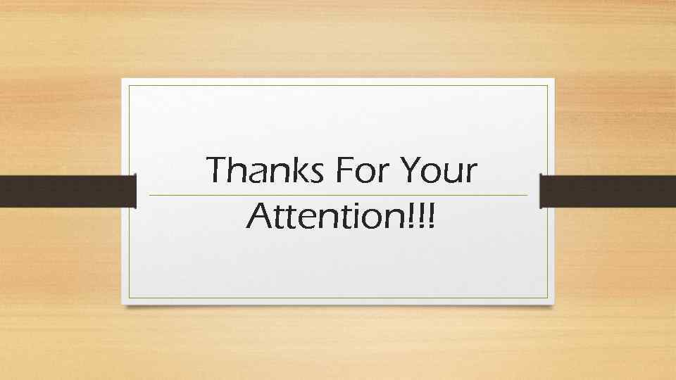 Thanks For Your Attention!!! 