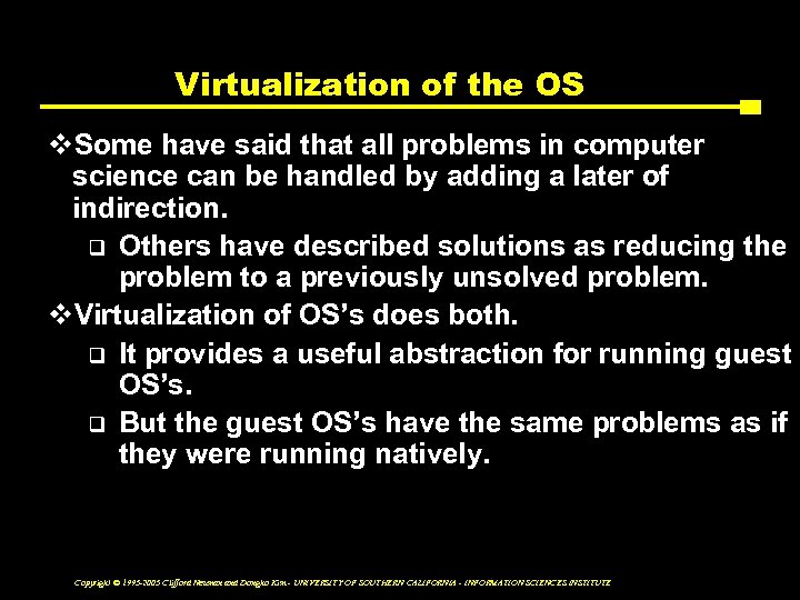 Virtualization of the OS v. Some have said that all problems in computer science
