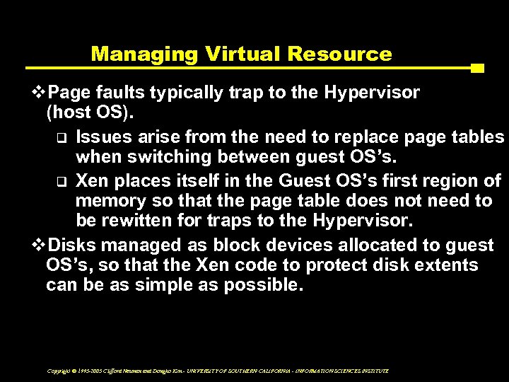 Managing Virtual Resource v. Page faults typically trap to the Hypervisor (host OS). q