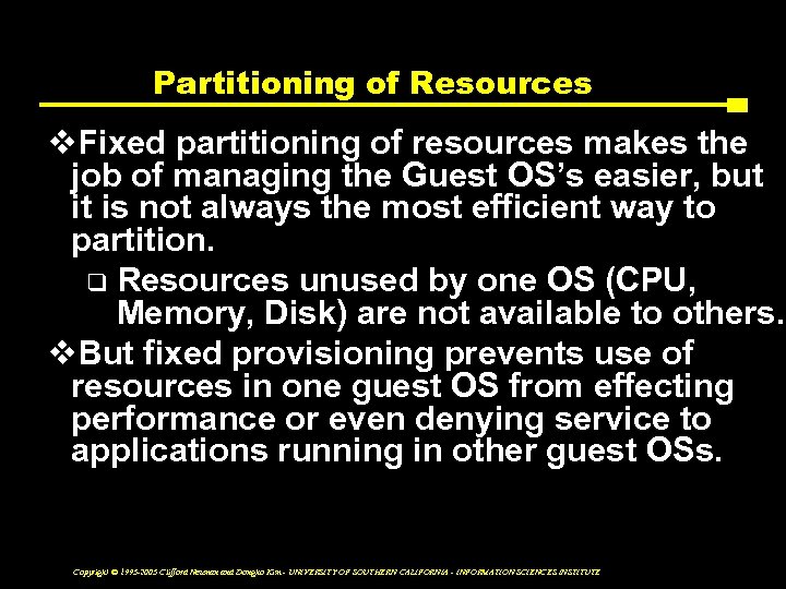 Partitioning of Resources v. Fixed partitioning of resources makes the job of managing the