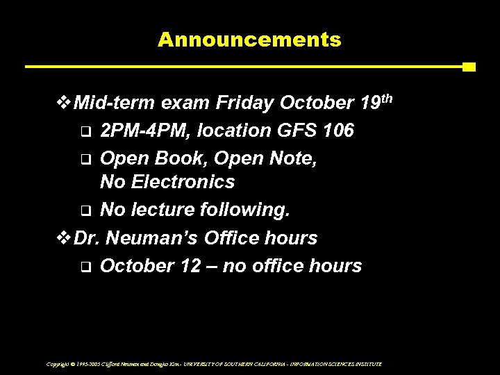 Announcements v. Mid-term exam Friday October 19 th q 2 PM-4 PM, location GFS