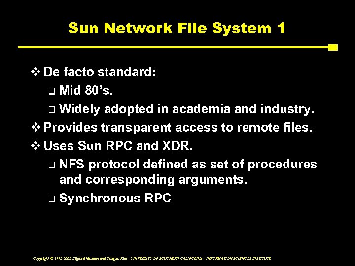 Sun Network File System 1 v De facto standard: q Mid 80’s. q Widely
