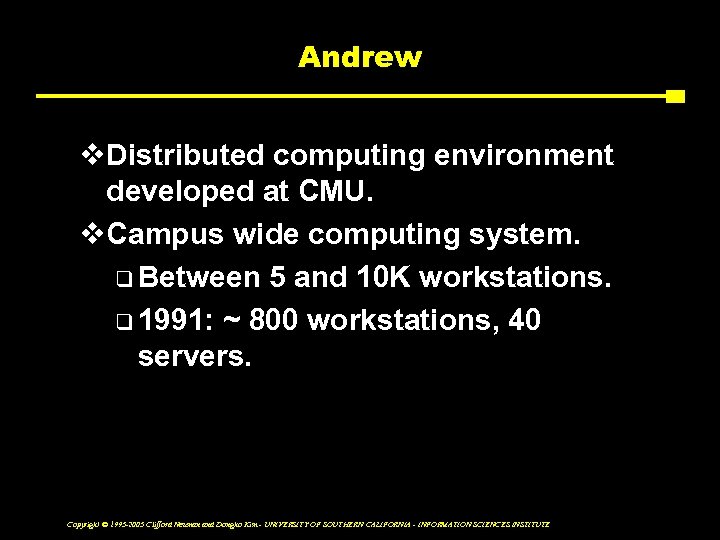 Andrew v. Distributed computing environment developed at CMU. v. Campus wide computing system. q