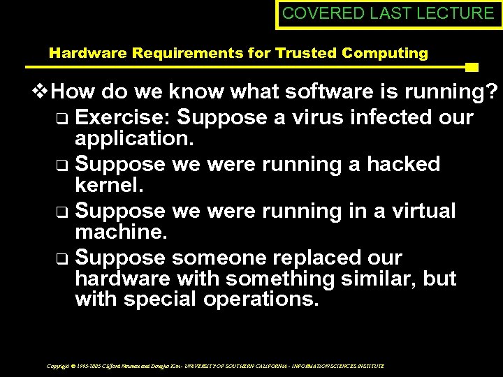 COVERED LAST LECTURE Hardware Requirements for Trusted Computing v. How do we know what