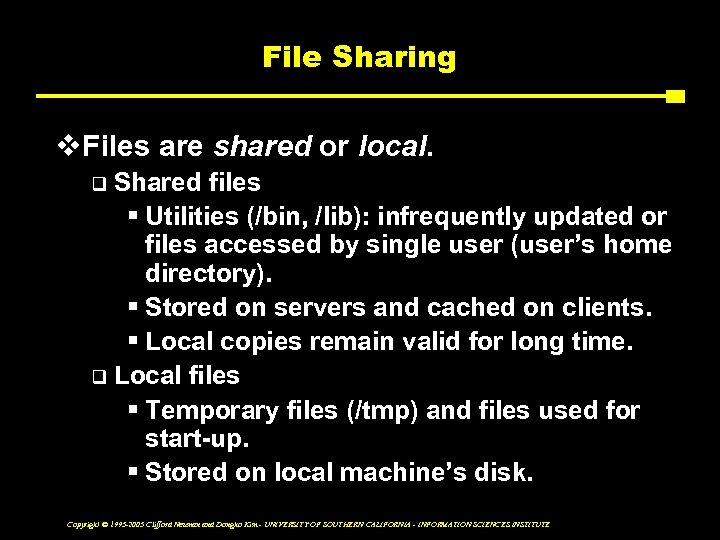 File Sharing v. Files are shared or local. Shared files § Utilities (/bin, /lib):