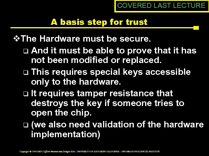 COVERED LAST LECTURE A basis step for trust v. The Hardware must be secure.