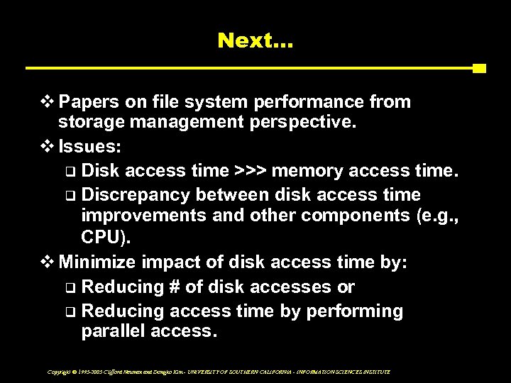 Next. . . v Papers on file system performance from storage management perspective. v