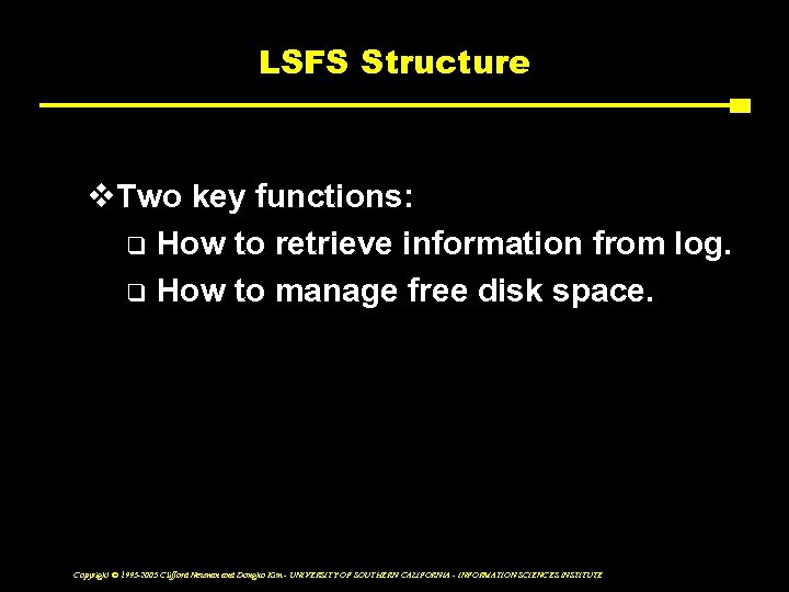 LSFS Structure v. Two key functions: q How to retrieve information from log. q