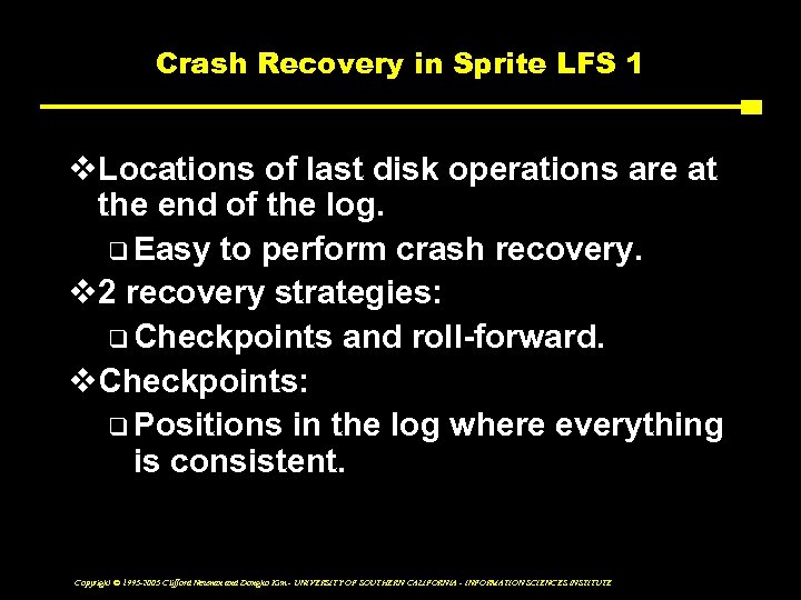 Crash Recovery in Sprite LFS 1 v. Locations of last disk operations are at