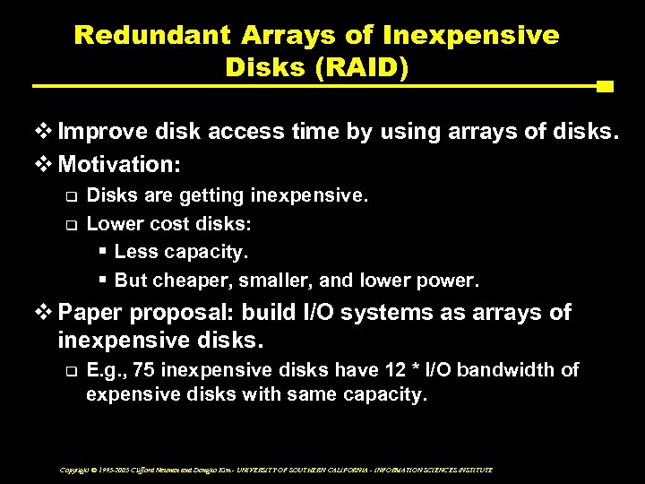 Redundant Arrays of Inexpensive Disks (RAID) v Improve disk access time by using arrays