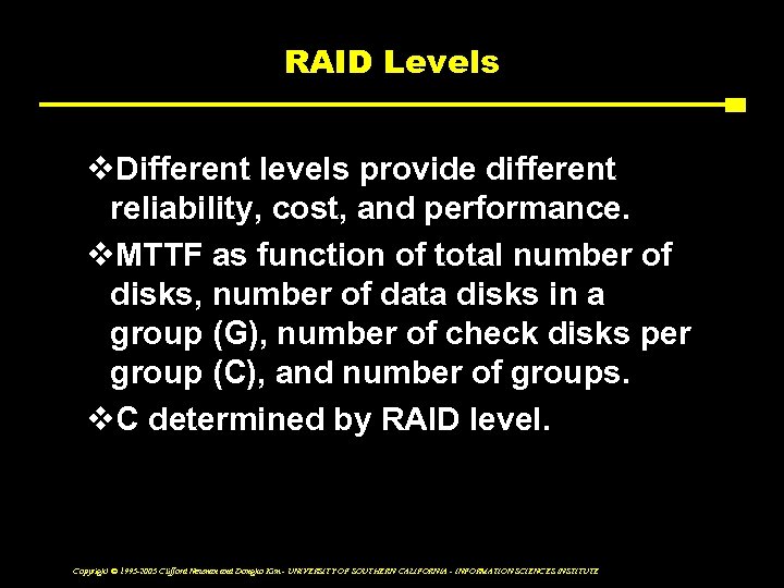 RAID Levels v. Different levels provide different reliability, cost, and performance. v. MTTF as