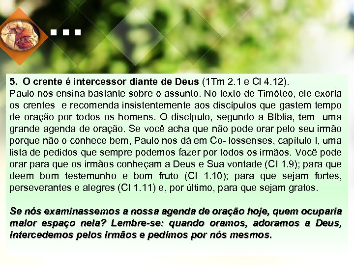 . . . 5. O crente é intercessor diante de Deus (1 Tm 2.