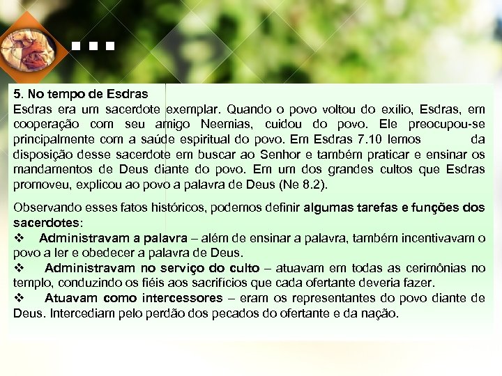 . . . 5. No tempo de Esdras era um sacerdote exemplar. Quando o