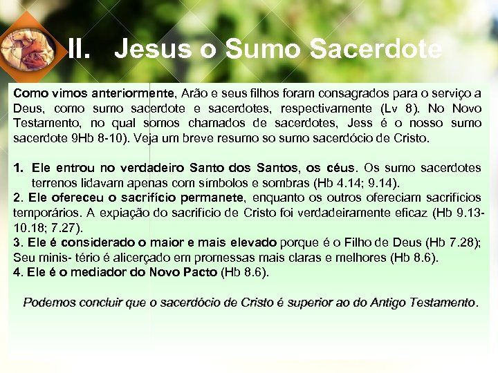 II. Jesus o Sumo Sacerdote Como vimos anteriormente, Arão e seus filhos foram consagrados