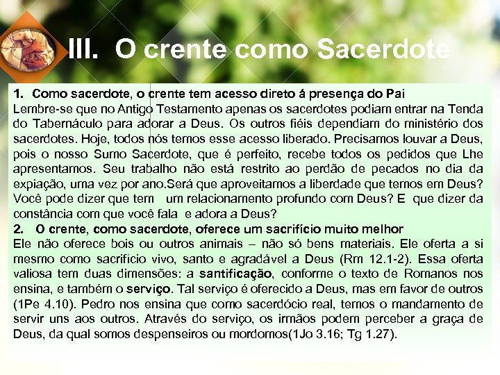 III. O crente como Sacerdote 1. Como sacerdote, o crente tem acesso direto á