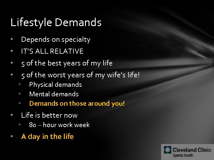 Lifestyle Demands • Depends on specialty • IT’S ALL RELATIVE • 5 of the