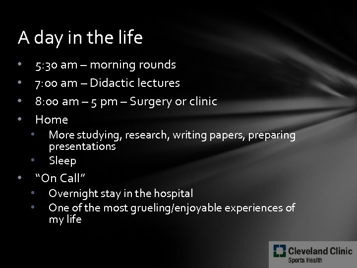 A day in the life 5: 30 am – morning rounds 7: 00 am