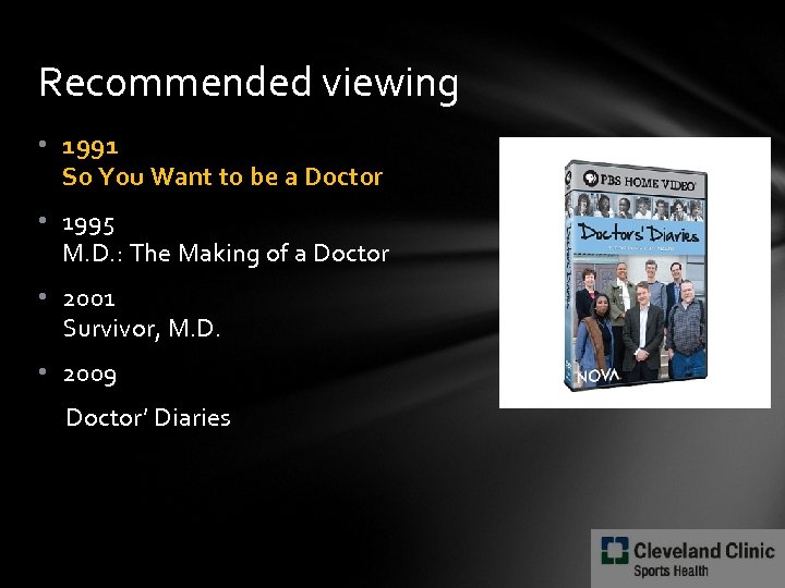 Recommended viewing • 1991 So You Want to be a Doctor • 1995 M.
