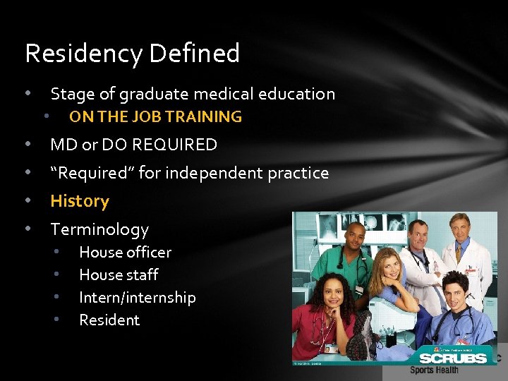 Residency Defined Stage of graduate medical education • ON THE JOB TRAINING • •