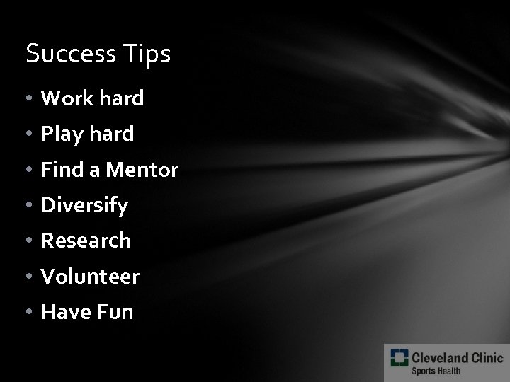 Success Tips • Work hard • Play hard • Find a Mentor • Diversify