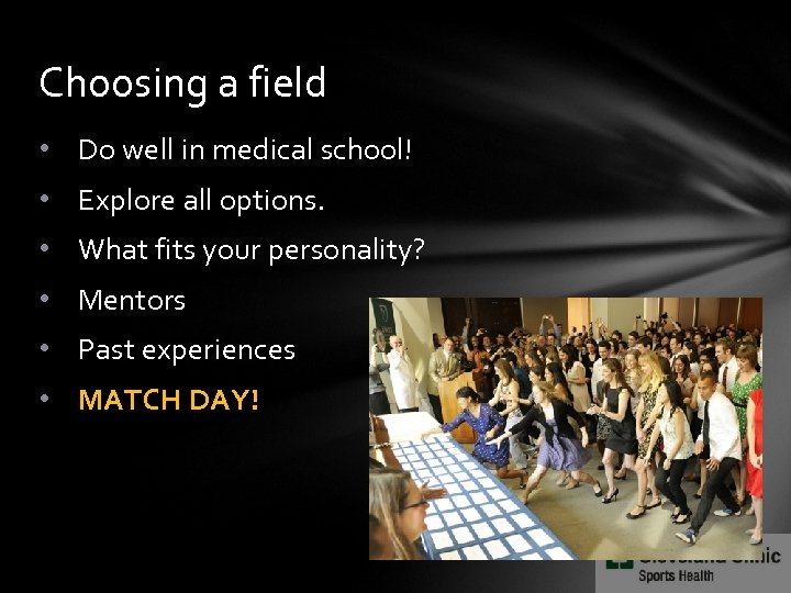 Choosing a field • Do well in medical school! • Explore all options. •