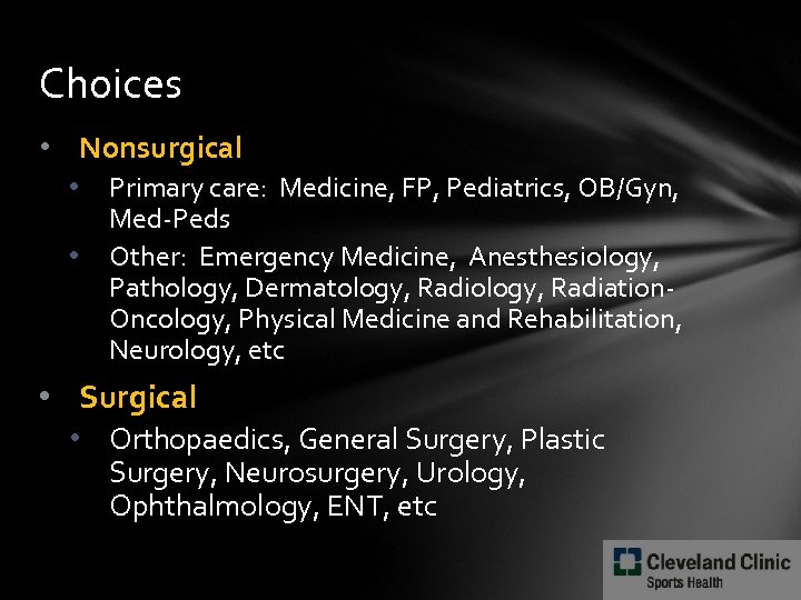 Choices • Nonsurgical • • Primary care: Medicine, FP, Pediatrics, OB/Gyn, Med-Peds Other: Emergency