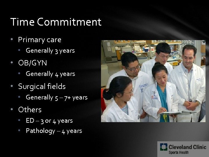 Time Commitment • Primary care • Generally 3 years • OB/GYN • Generally 4