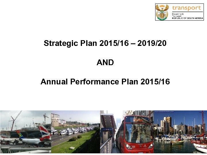 Strategic Plan 2015/16 – 2019/20 AND Annual Performance Plan 2015/16 1 1 