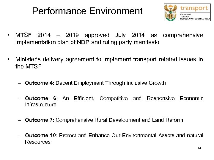 Performance Environment • MTSF 2014 – 2019 approved July 2014 as comprehensive implementation plan