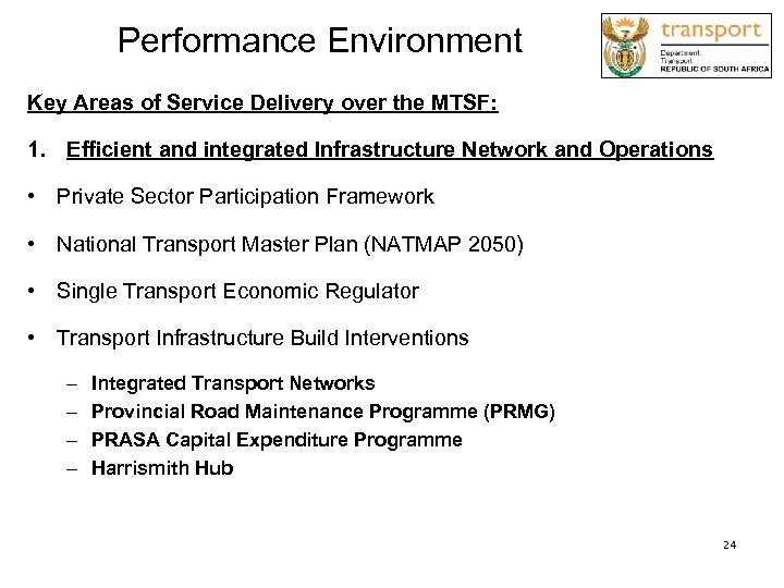 Performance Environment Key Areas of Service Delivery over the MTSF: 1. Efficient and integrated