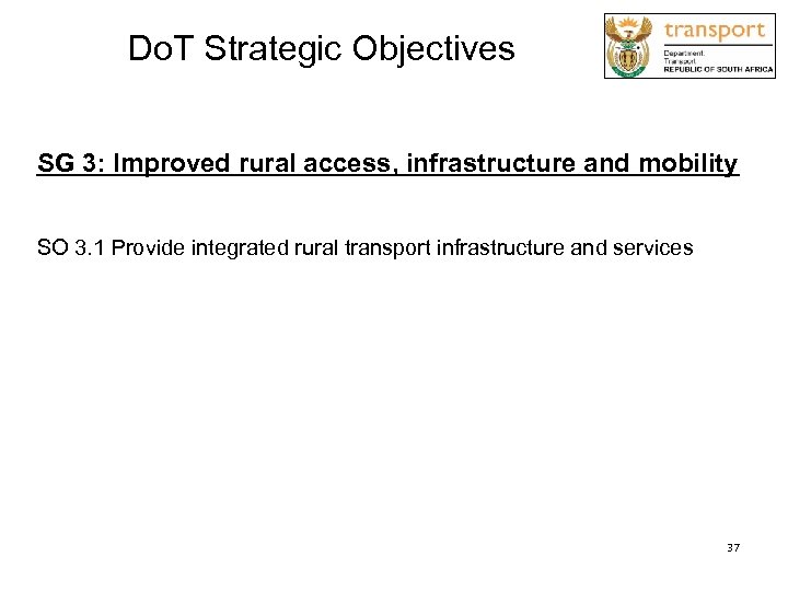 Do. T Strategic Objectives SG 3: Improved rural access, infrastructure and mobility SO 3.