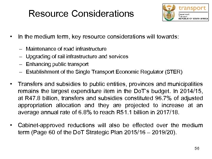 Resource Considerations • In the medium term, key resource considerations will towards: – –