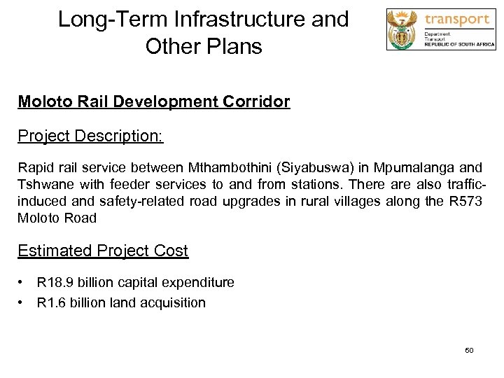 Long-Term Infrastructure and Other Plans Moloto Rail Development Corridor Project Description: Rapid rail service