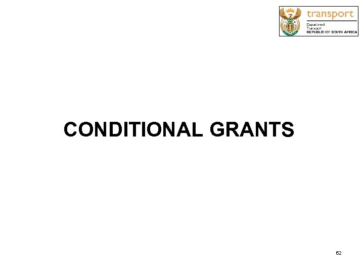 CONDITIONAL GRANTS 62 