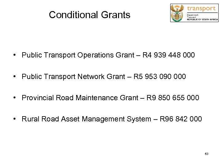 Conditional Grants • Public Transport Operations Grant – R 4 939 448 000 •