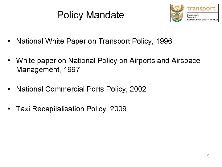 Policy Mandate • National White Paper on Transport Policy, 1996 • White paper on