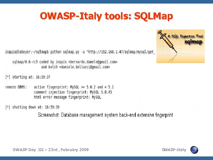OWASP-Italy tools: SQLMap OWASP Day III – 23 rd , February 2009 O WASP-Italy