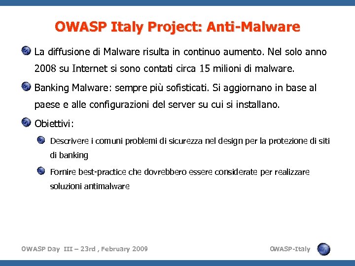 OWASP Italy Project: Anti-Malware La diffusione di Malware risulta in continuo aumento. Nel solo