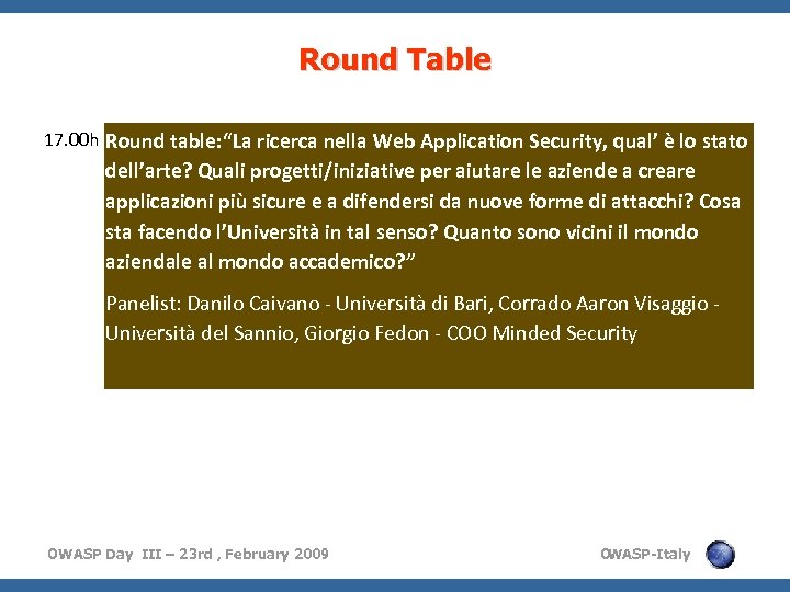 Round Table 17. 00 h Round table: “La ricerca nella Web Application Security, qual’