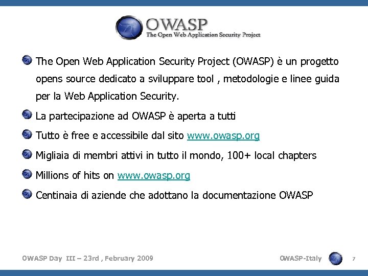 The Open Web Application Security Project (OWASP) è un progetto opens source dedicato a