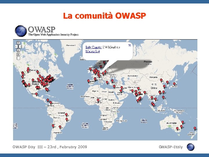La comunità OWASP Day III – 23 rd , February 2009 O WASP-Italy 