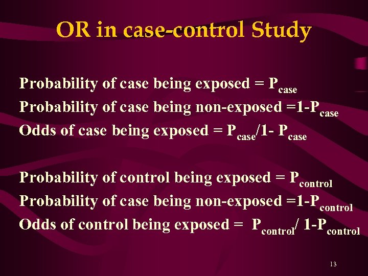 OR in case-control Study Probability of case being exposed = Pcase Probability of case