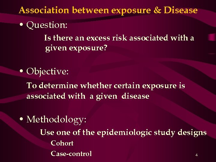 Association between exposure & Disease • Question: Is there an excess risk associated with