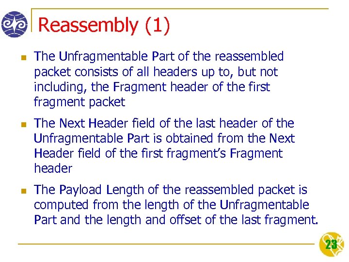 Reassembly (1) n n n The Unfragmentable Part of the reassembled packet consists of