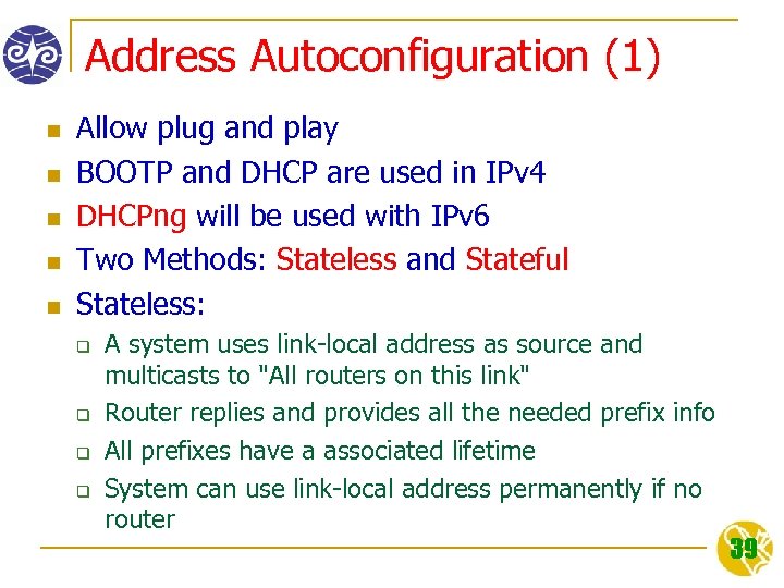 Address Autoconfiguration (1) n n n Allow plug and play BOOTP and DHCP are