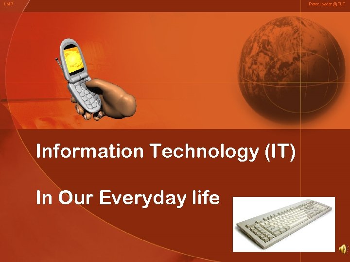 1 of 7 Peter Loader @ TLT Information Technology (IT) In Our Everyday life