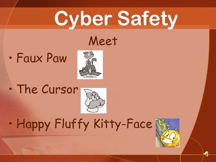 Cyber Safety Meet • Faux Paw • The Cursor • Happy Fluffy Kitty-Face 