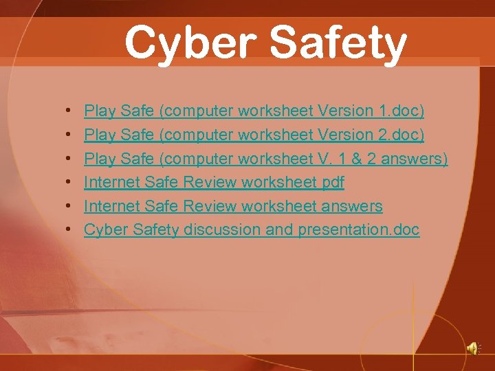 Cyber Safety • • • Play Safe (computer worksheet Version 1. doc) Play Safe