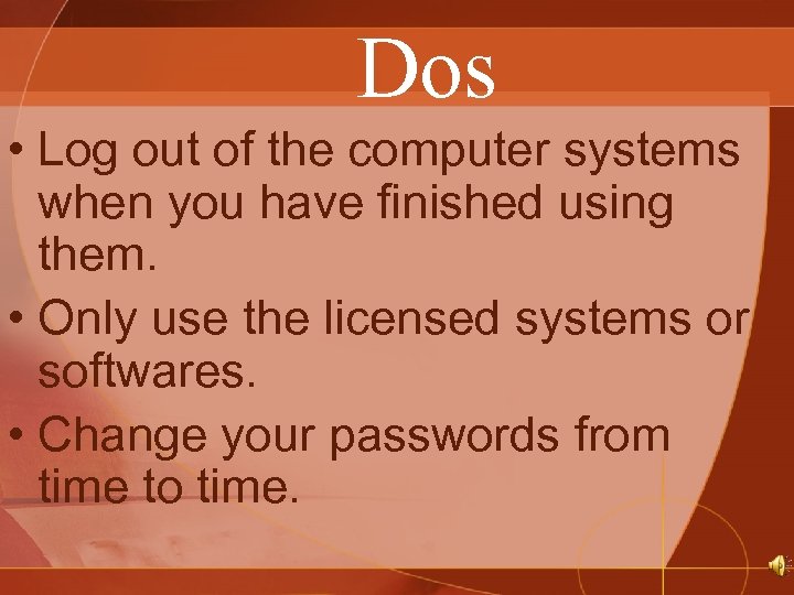 Dos • Log out of the computer systems when you have finished using them.