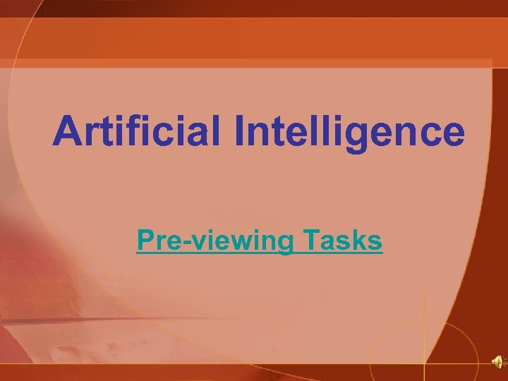 Artificial Intelligence Pre-viewing Tasks 